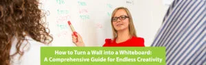 How to Turn a Wall into a Whiteboard